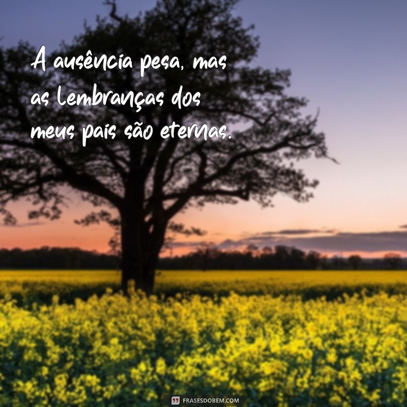 Como Lidar com a Saudade dos Pais: Reflexões e Homenagens Eternas 