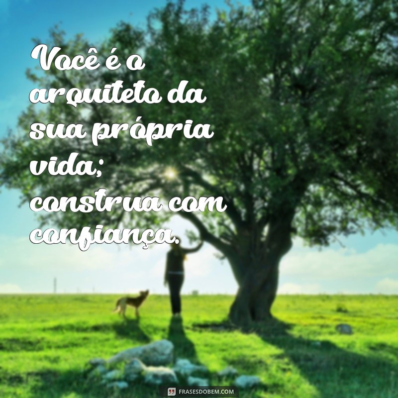 Frases Inspiradoras para Aumentar sua Confiança em Si Mesmo 