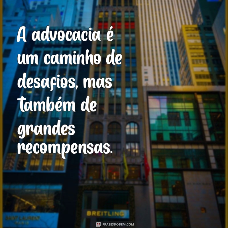 Frases Inspiradoras para Advogados: Motivação e Sabedoria no Dia a Dia 