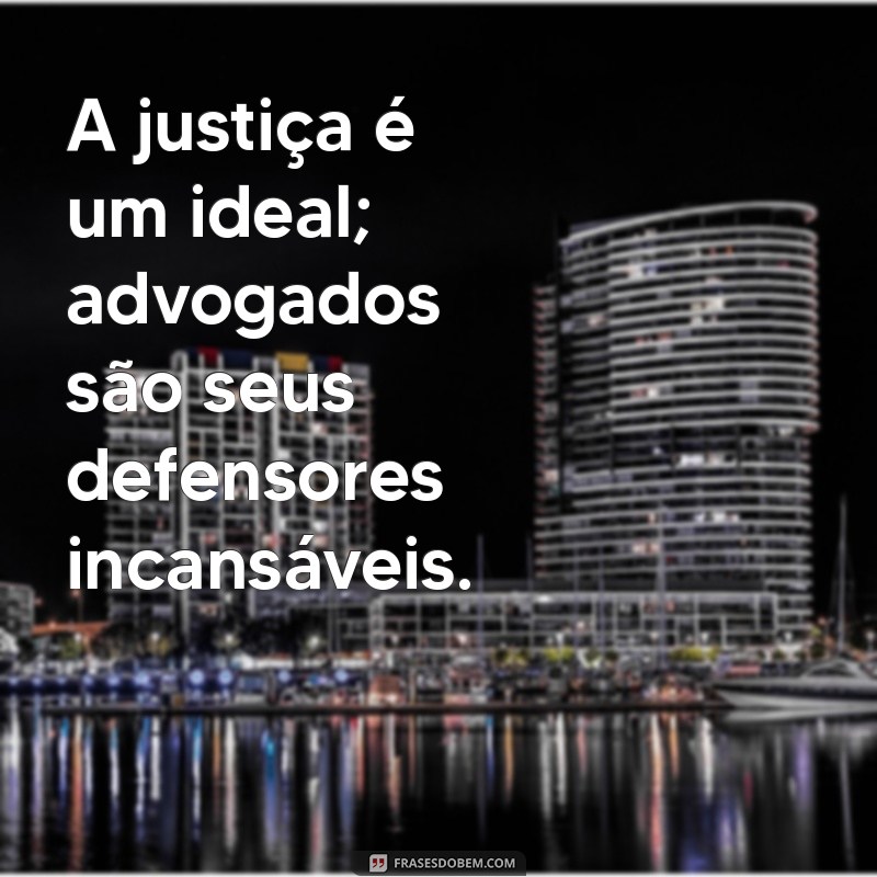 Frases Inspiradoras para Advogados: Motivação e Sabedoria no Dia a Dia 