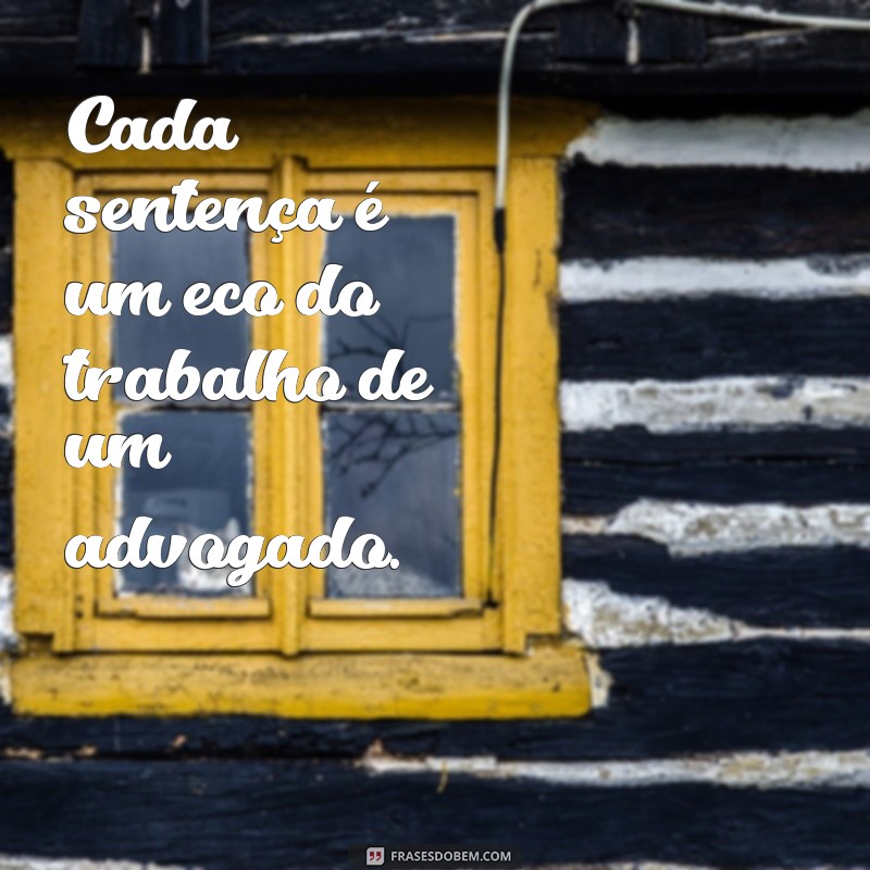 Frases Inspiradoras para Advogados: Motivação e Sabedoria no Dia a Dia 