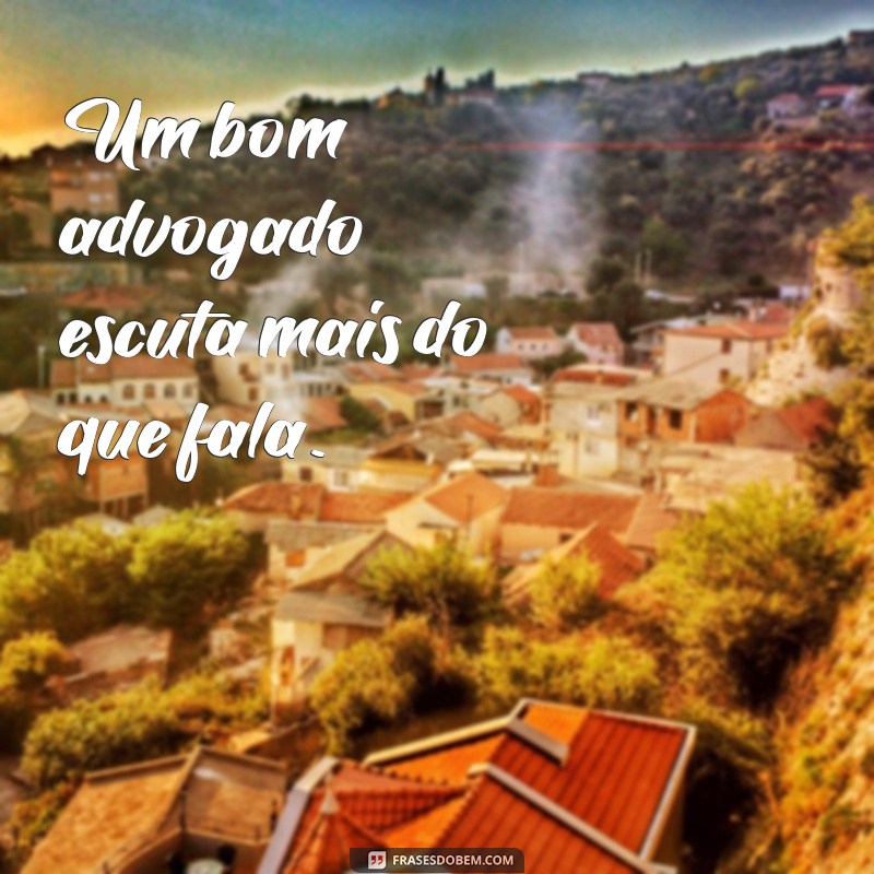 Frases Inspiradoras para Advogados: Motivação e Sabedoria no Dia a Dia 