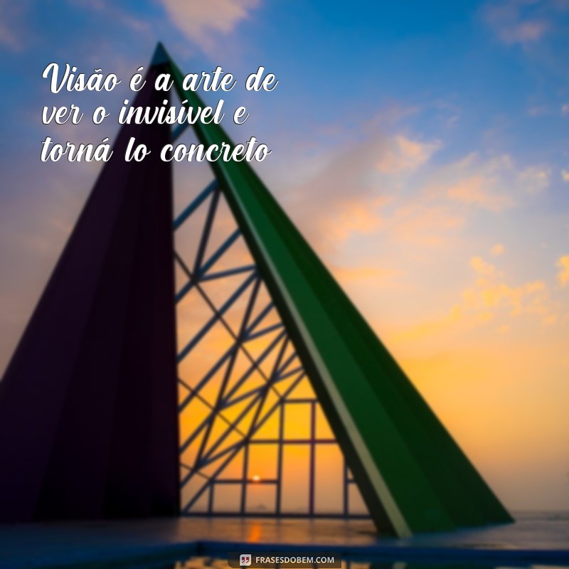 Descubra as melhores frases de visão para inspirar e motivar! 