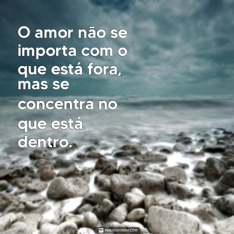 Frases Inspiradoras sobre o Amor é Cego: Reflexões e Sabedoria 