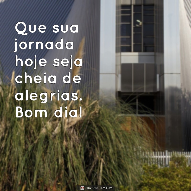 Frases Curtas de Bom Dia Abençoado para Inspirar Seu Dia 