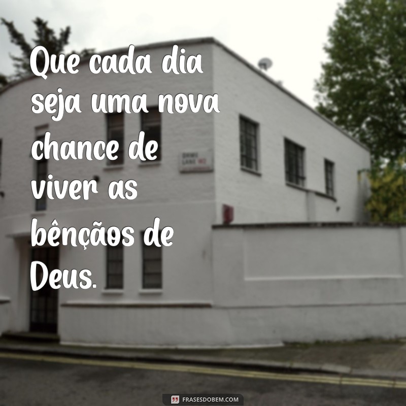 Frases Inspiradoras: Que Deus Abençoe Sua Vida e Seus Caminhos 