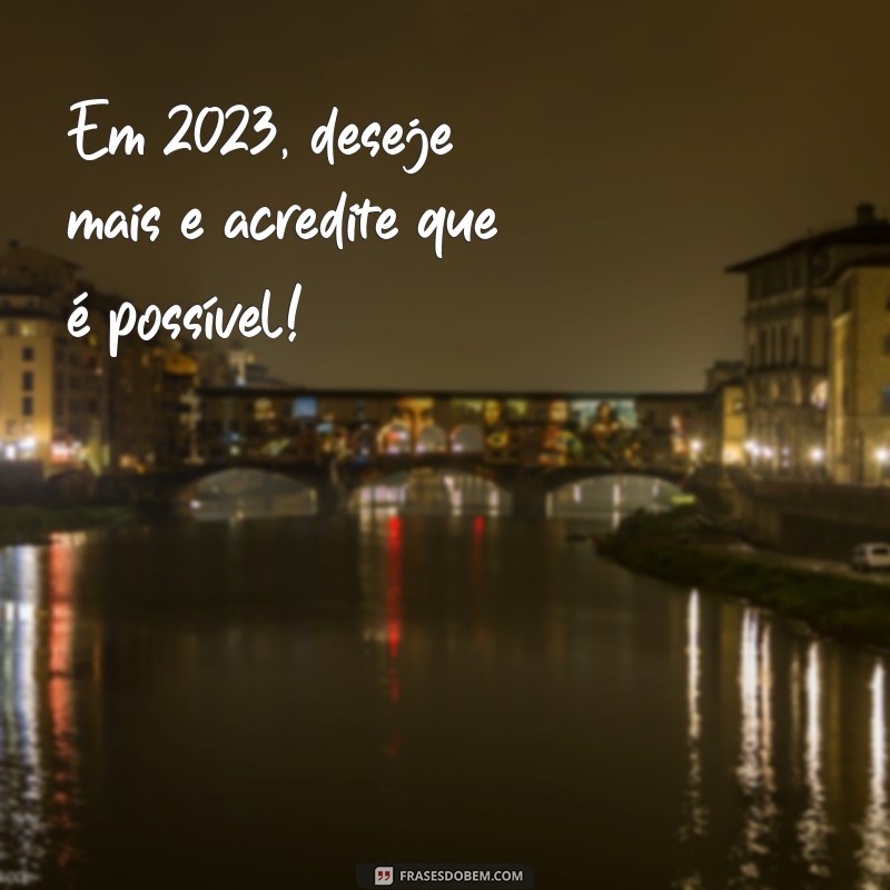 Mensagens Inspiradoras para o Ano Novo 2023: Celebre com Alegria e Esperança 