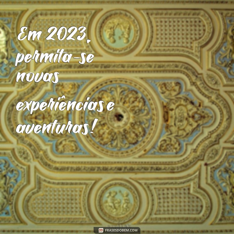 Mensagens Inspiradoras para o Ano Novo 2023: Celebre com Alegria e Esperança 