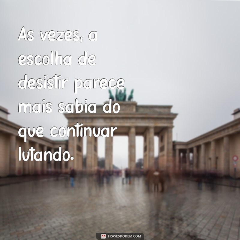 Superando a Vontade de Desistir: Mensagens Inspiradoras para Retomar a Esperança 