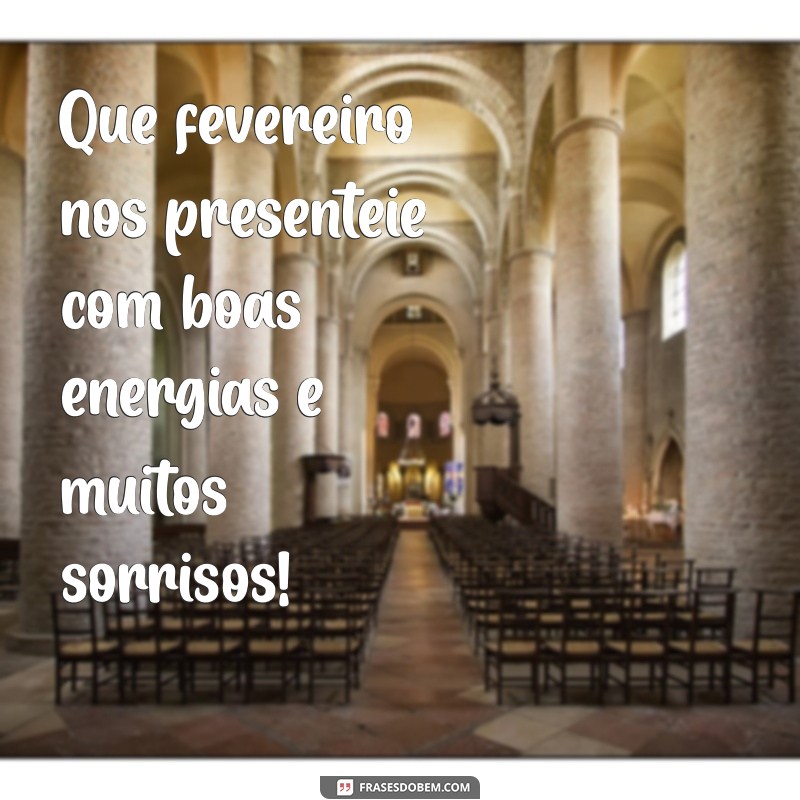 Frases Inspiradoras para Receber Fevereiro com Positividade 