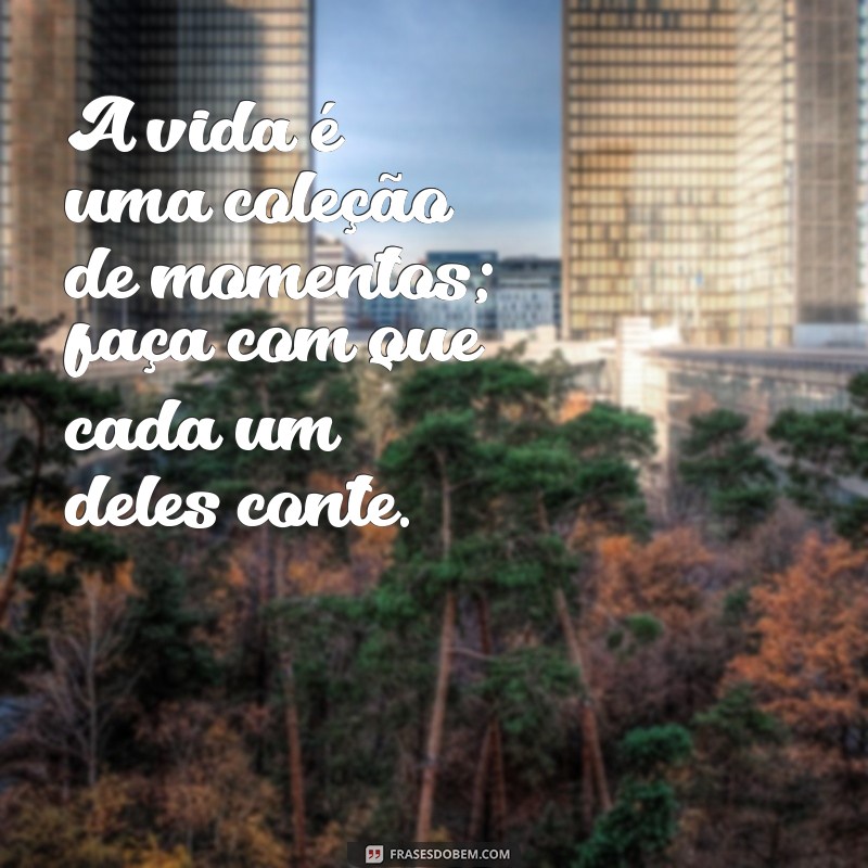 Frases Inspiradoras para Aproveitar a Vida: Melhore Seu Status com Mensagens Motivacionais 