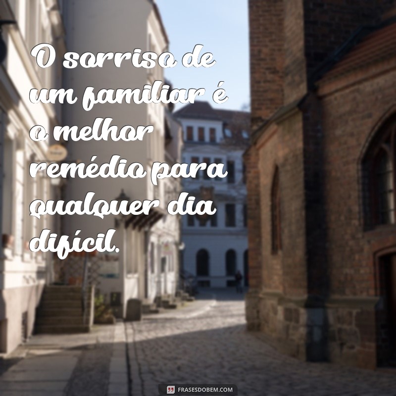 Frases Inspiradoras sobre a Importância da Família Unida 