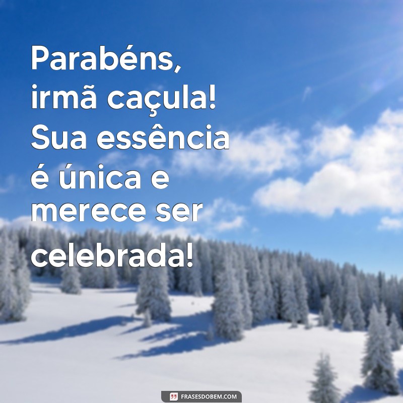 Frases Criativas para Parabenizar sua Irmã Caçula em Seu Aniversário 