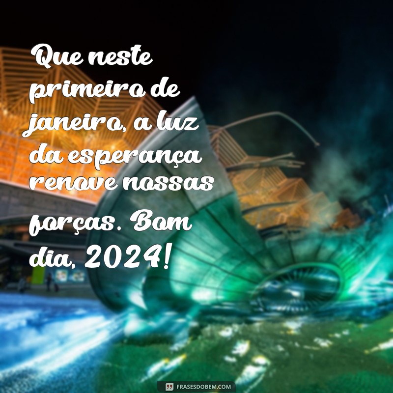 Mensagens Inspiradoras para um Bom Dia em 1º de Janeiro de 2024 