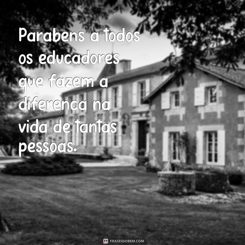 Descubra as melhores frases para homenagear os professores no dia deles! 