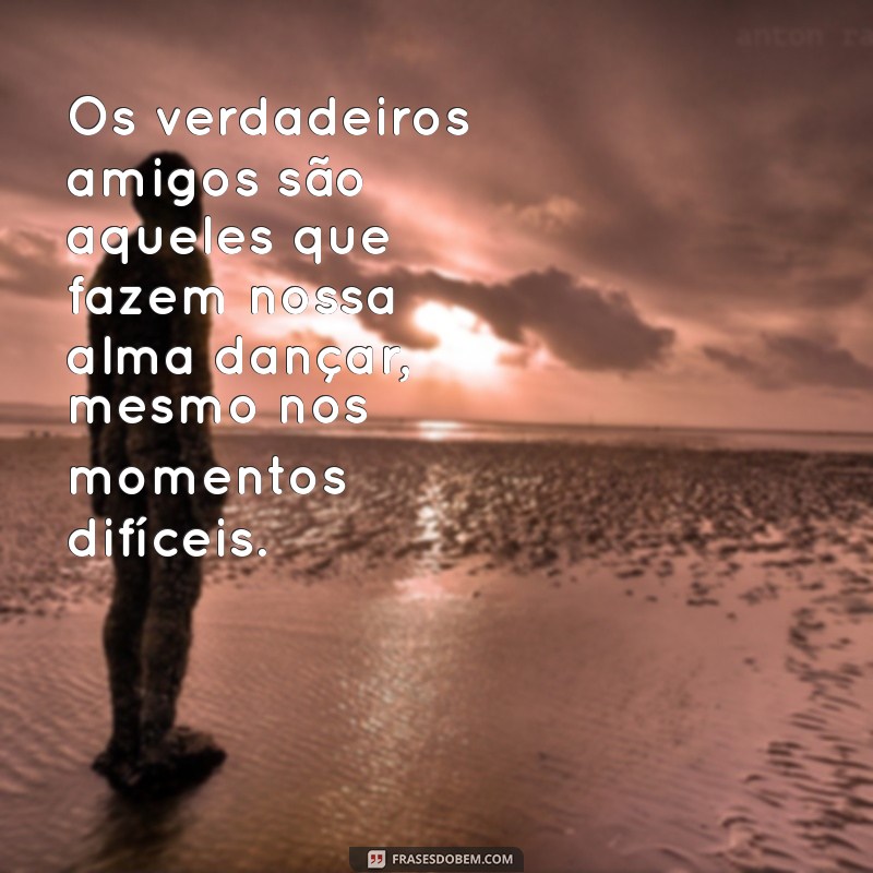 Frases Inspiradoras de Amizade: Mensagens Lindas para Celebrar laços Verdadeiros 