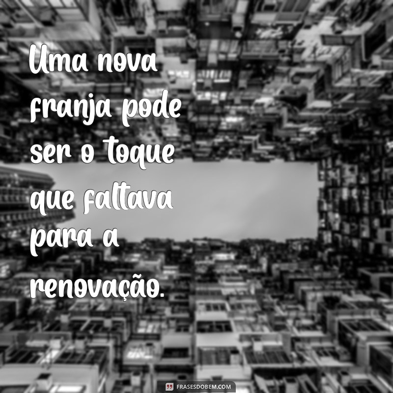 Transforme Seu Visual: Frases Inspiradoras para Mudar o Cabelo 