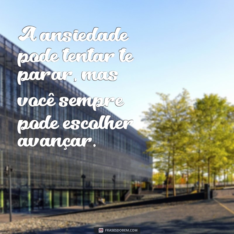 Frases Motivacionais Poderosas para Combater a Ansiedade e Encontrar a Serenidade 