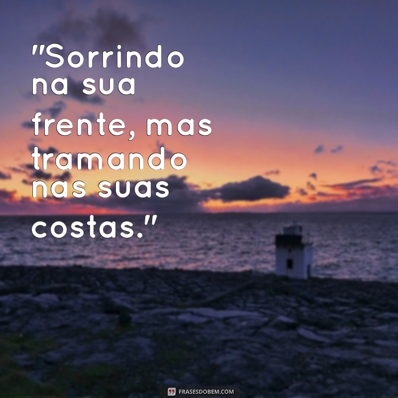 frases para gente falsa de duas caras 