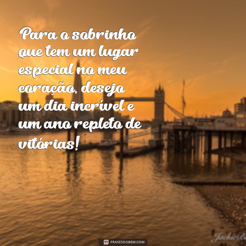 Mensagens Emocionantes para Aniversário do Sobrinho do Coração 