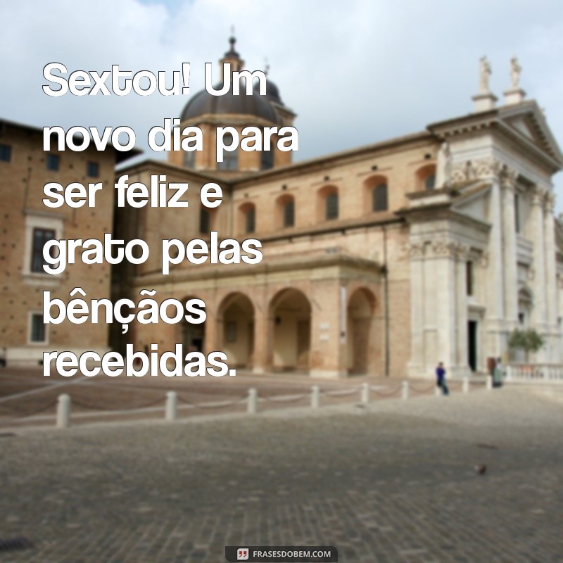 Sextou! Comece Seu Dia com Energias Abençoadas e Motivação 