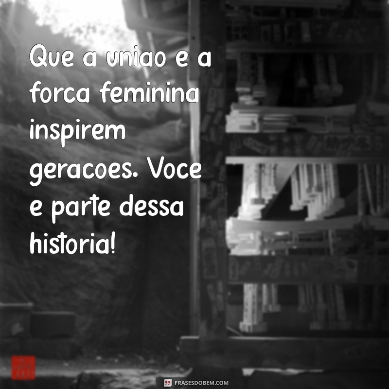 Mensagens Inspiradoras para Celebrar o Dia da Mulher 