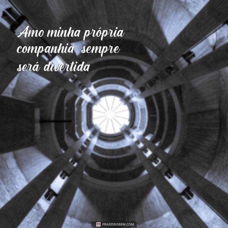 Frases Inspiradoras para Legendagem de Fotos Sozinha no Instagram 