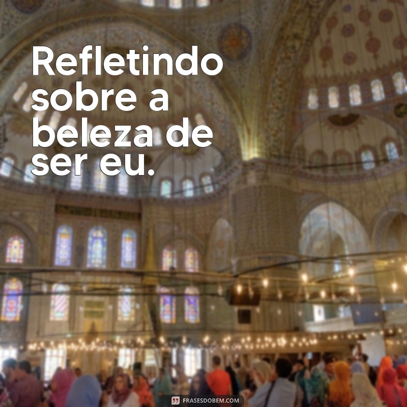 Frases Inspiradoras para Legendagem de Fotos Sozinha no Instagram 