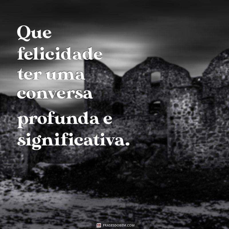 Descubra o Verdadeiro Significado da Felicidade: Dicas e Reflexões 