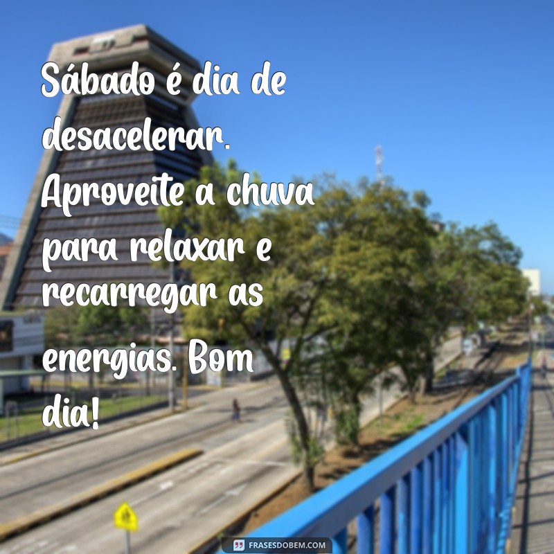 Bom Dia! Mensagens Inspiradoras para um Sábado Chuvoso 