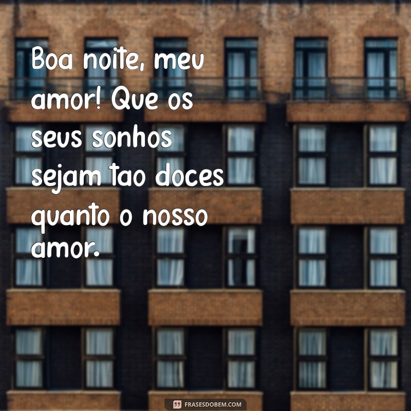 boa noite amor casal Boa noite, meu amor! Que os seus sonhos sejam tão doces quanto o nosso amor.