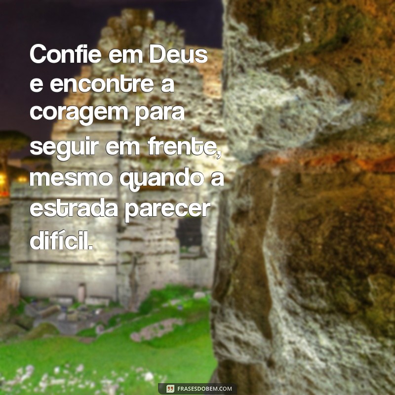 Fortaleça Sua Fé: Mensagens Inspiradoras de Força e Coragem de Deus 