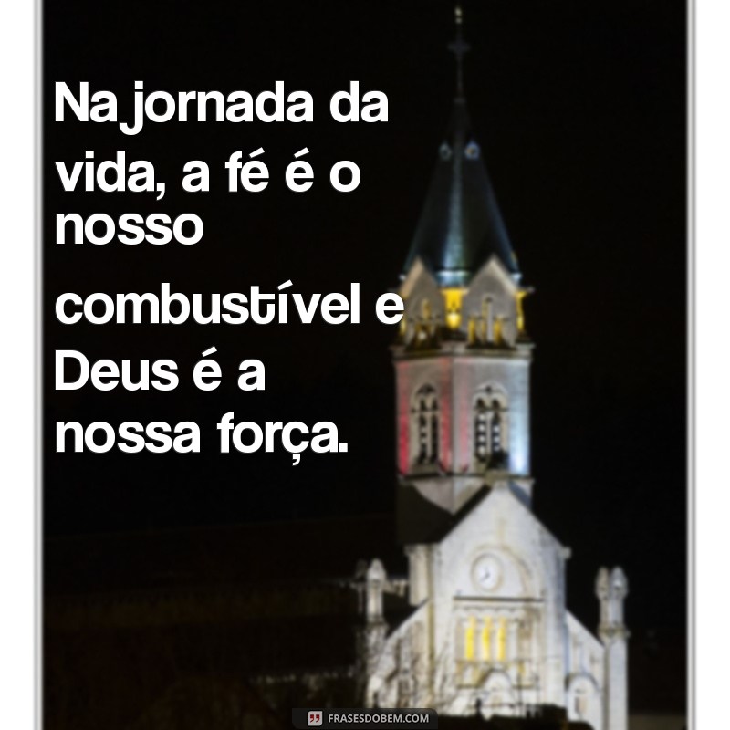 Fortaleça Sua Fé: Mensagens Inspiradoras de Força e Coragem de Deus 