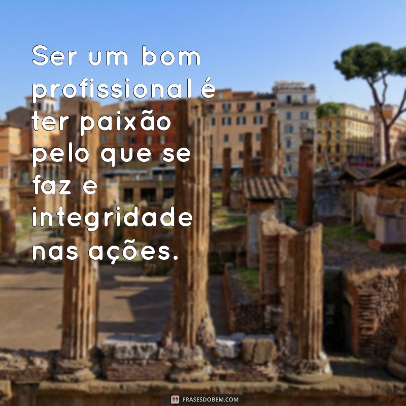 Frases Inspiradoras para se Tornar um Bom Profissional 