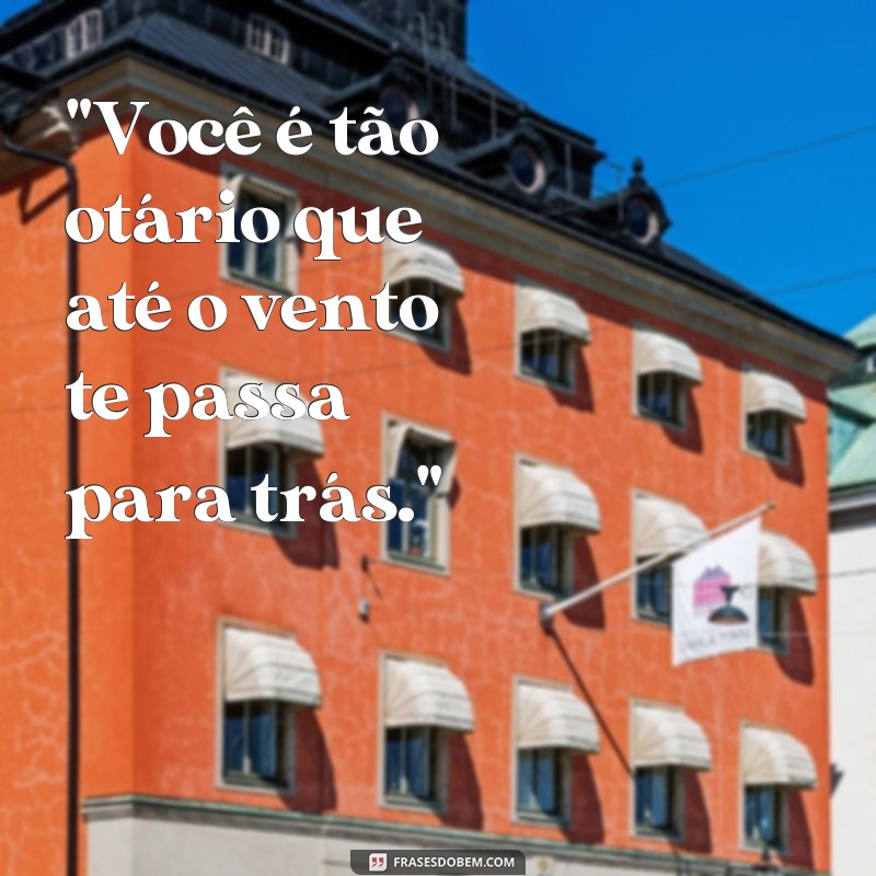 frases de otario 