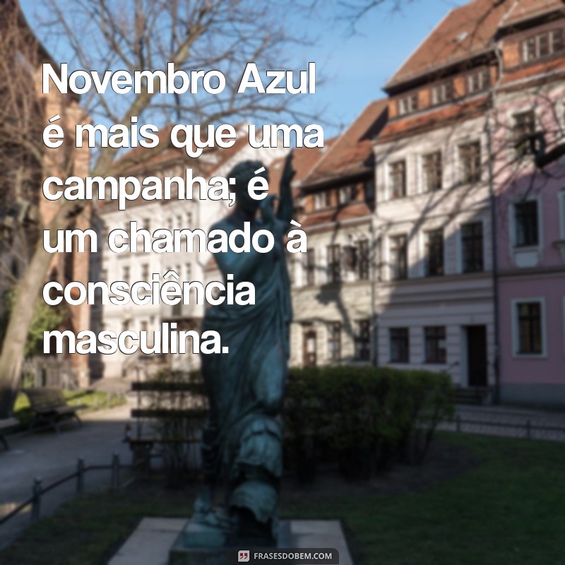 Frases Inspiradoras para o Novembro Azul: Conscientização e Prevenção do Câncer de Próstata 