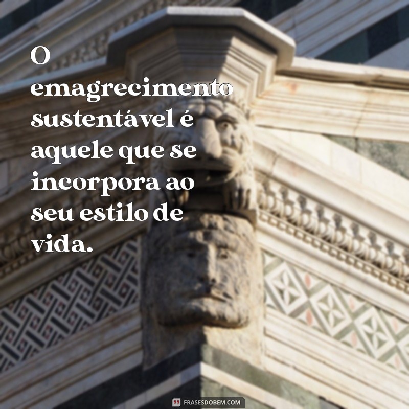 Frases Inspiradoras para Emagrecimento: Motive-se na Sua Jornada de Perda de Peso 