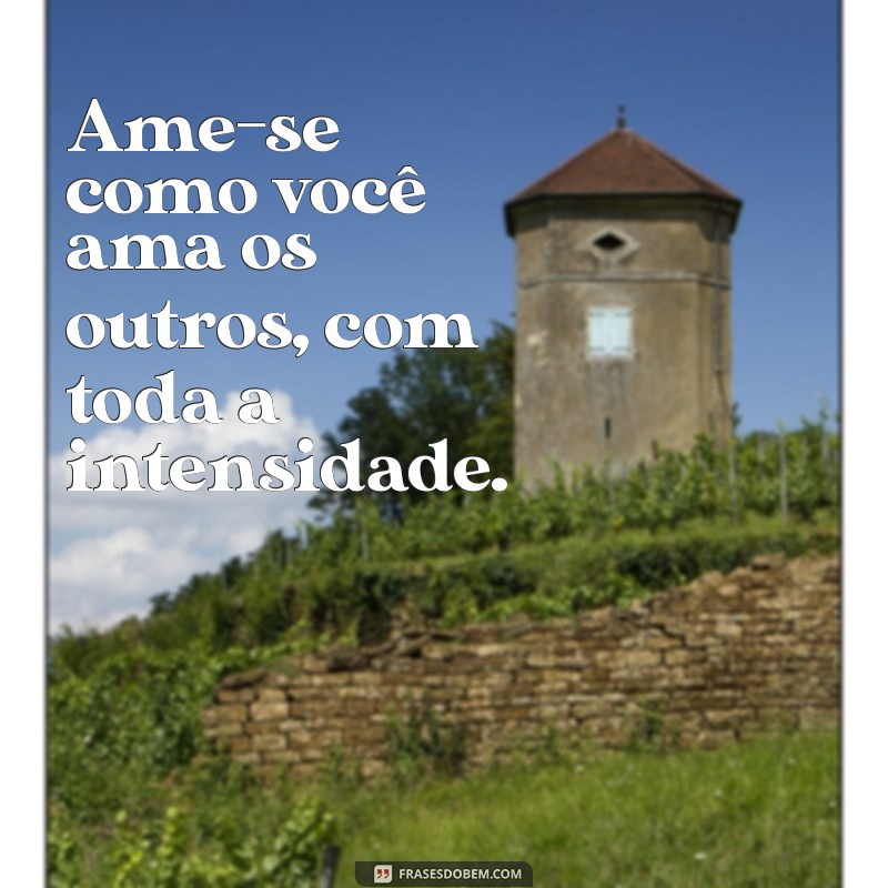 Frases Inspiradoras de Amor Próprio para Legendar Suas Fotos Sozinha 