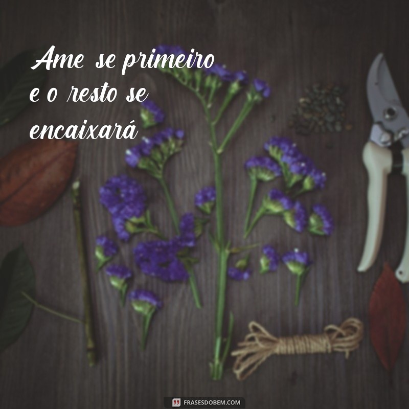 Frases Inspiradoras de Amor Próprio para Legendar Suas Fotos Sozinha 