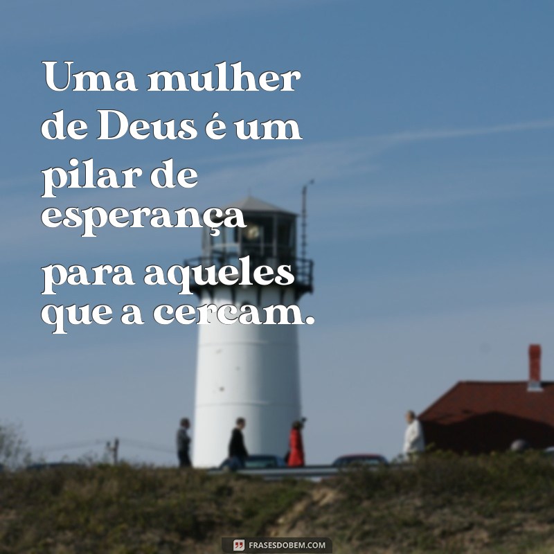 Frases Inspiradoras para Mulheres de Deus: Fortalecendo a Fé e a Esperança 