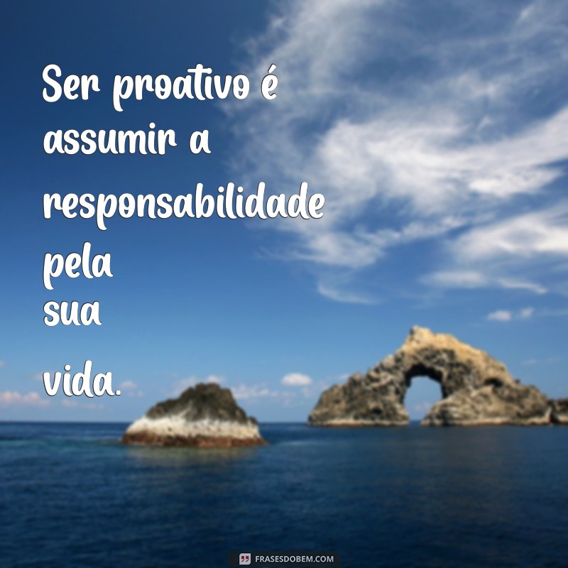 Como Ser um Homem Proativo: Dicas para Aumentar sua Produtividade e Sucesso 