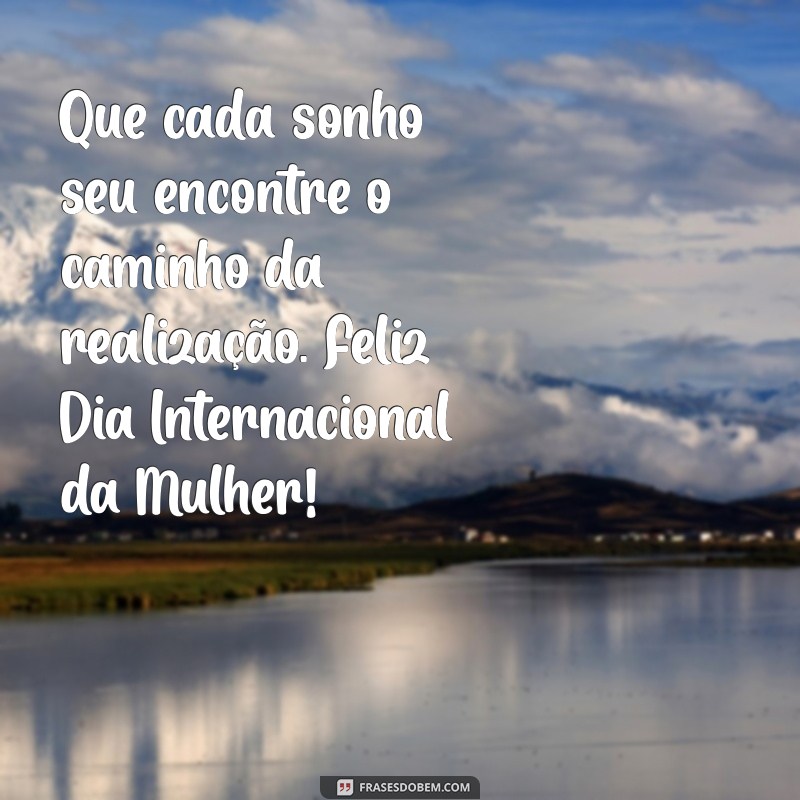 Mensagens Inspiradoras para Celebrar o Dia Internacional da Mulher 