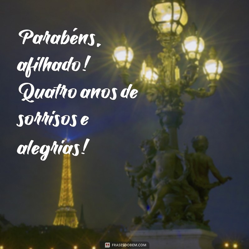 parabéns afilhado 4 anos Parabéns, afilhado! Quatro anos de sorrisos e alegrias!