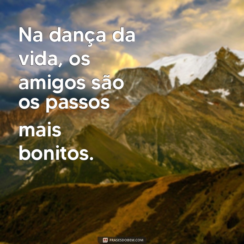 Frases Inspiradoras de Amizade Verdadeira para Status nas Redes Sociais 