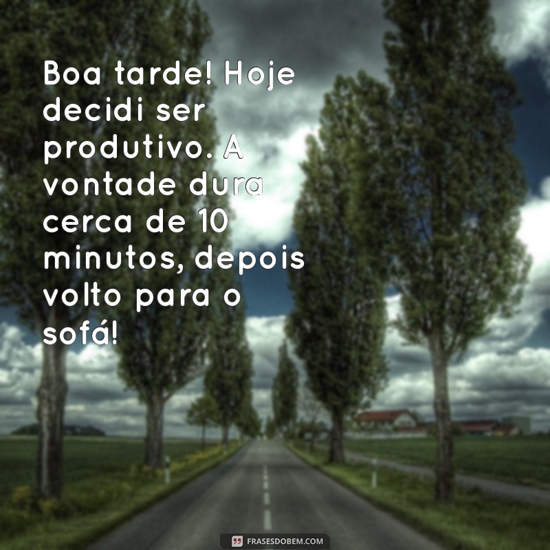 30 Frases Engraçadas para Desejar uma Boa Tarde com Sorrisos 