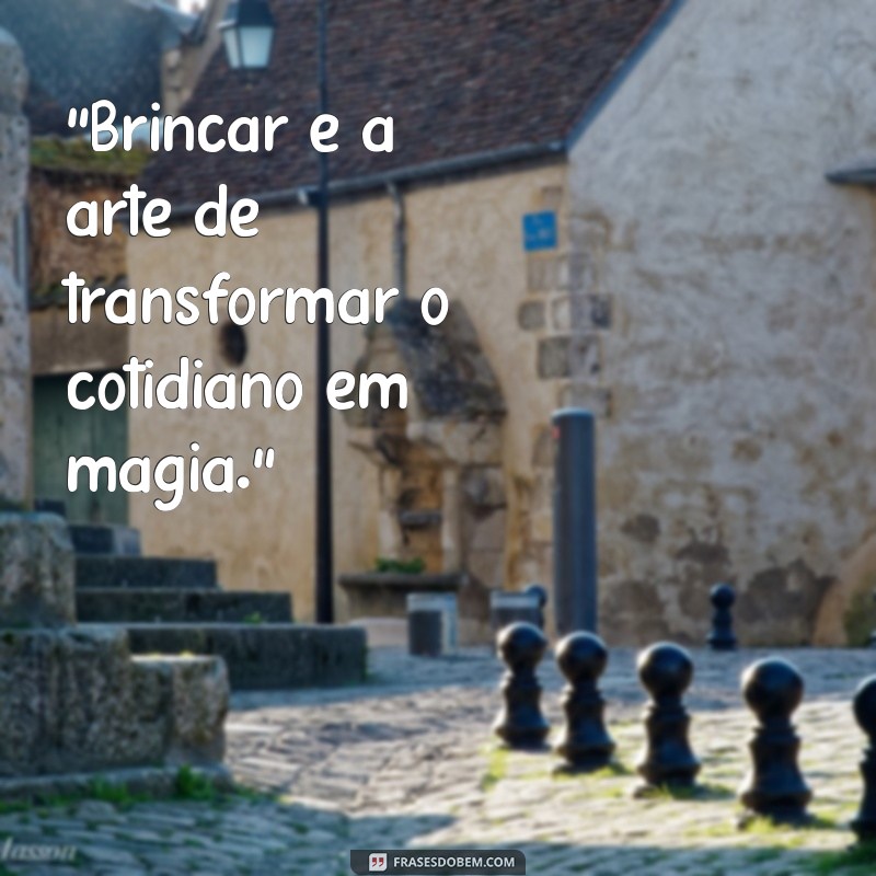 frases do brincar 