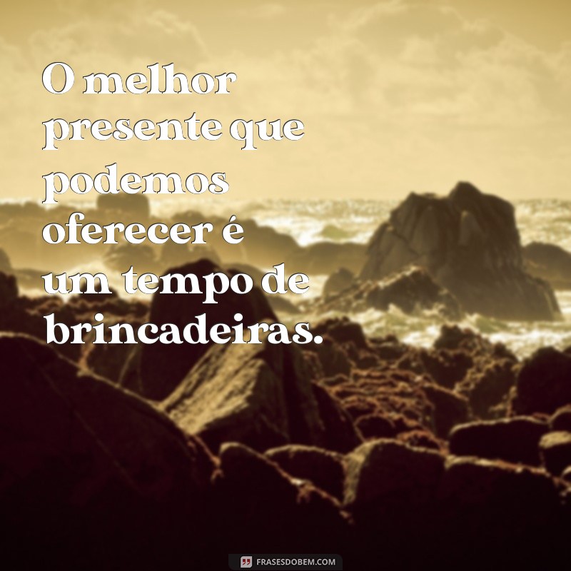 Frases Inspiradoras sobre o Brincar: Celebre a Alegria e a Criatividade 