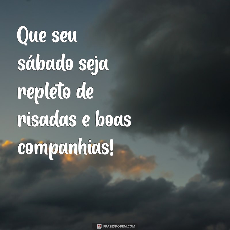 Frases Inspiradoras para o Dia de Sábado: Celebre o Fim de Semana com Positividade 