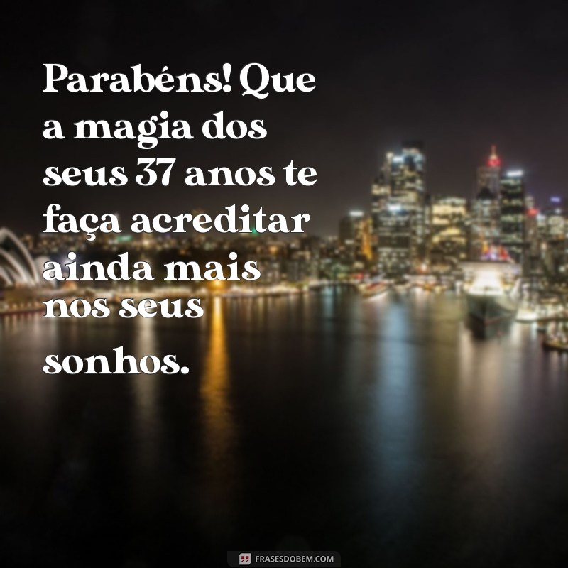 Mensagens Inspiradoras para Celebrar 37 Anos de Vida: Dicas e Ideias 