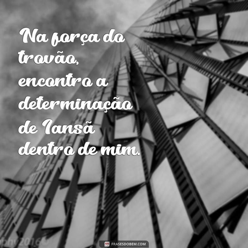 Frases Inspiradoras para Iansã: Conecte-se com a Força da Orixá 